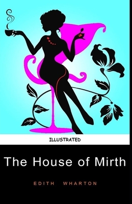 The House of Mirth Illustrated by Edith Wharton