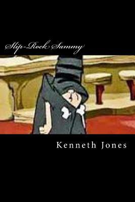 Slip-Rock Sammy by Kenneth Jones