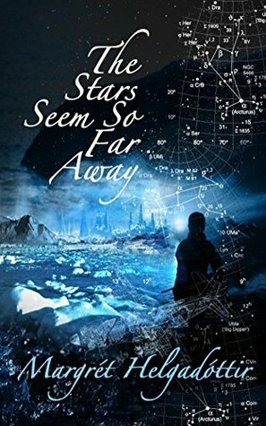 The Stars Seem so Far Away by Margrét Helgadóttir