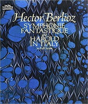 Symphonie Fantastique and Harold in Italy in Full Score by Hector Berlioz