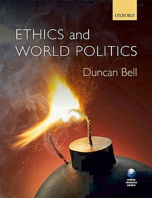 Ethics and World Politics by Duncan Bell