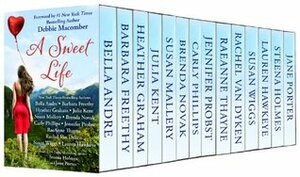 A Sweet Life Boxed Set by Julia Kent, Brenda Novak, RaeAnne Thayne, Jennifer Probst, Jane Porter, Debbie Macomber, Lauren Hawkeye, Steena Holmes, Rachel Van Dyken, Susan Mallery, Bella Andre, Carly Phillips, Heather Graham, Barbara Freethy, Susan Wiggs