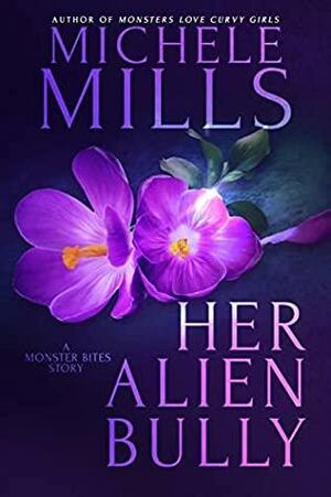 Her Alien Bully by Michele Mills