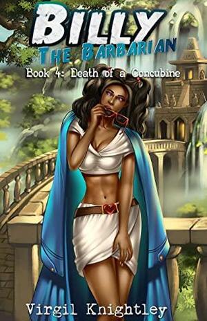 Billy the Barbarian 4: Death of a Concubine: A dark sword and sorcery harem fantasy for adult men by Virgil Knightley