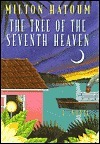 The Tree of the Seventh Heaven by Milton Hatoum