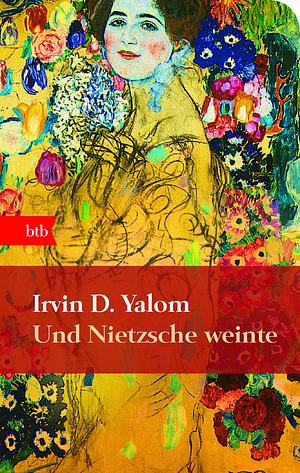 Und Nietzsche weinte: Roman by Irvin D. Yalom