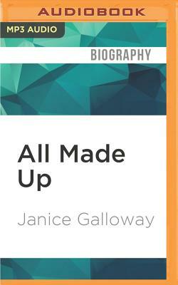 All Made Up by Janice Galloway