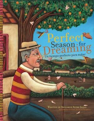 A Perfect Season for Dreaming / Un tiempo perfecto para soñar by Esau Andrade Valencia, Benjamin Alire Sáenz