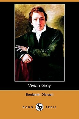 Vivian Grey (Dodo Press) by Benjamin Disraeli