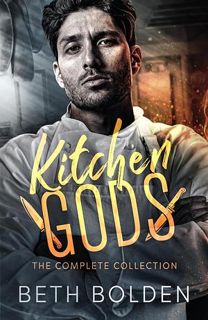 Kitchen Gods: The Complete Collection by Beth Bolden