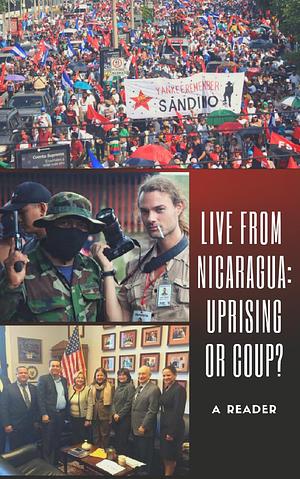 Live from Nicaragua: Uprising or Coup? by Alliance for Global Justice