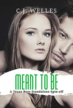 Meant To Be (Texas Boys Spin-off) by C.J. Welles