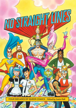 No Straight Lines: Four Decades of Queer Comics by Justin Hall