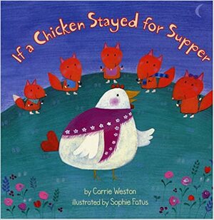 If a Chicken Stayed for Supper by Carrie Weston