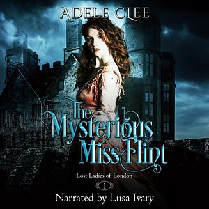 The Mysterious Miss Flint by Adele Clee