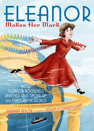 Eleanor Makes Her Mark by Edwin Fotheringham, Barbara Kerley