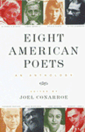 Eight American Poets: An Anthology by Theodore Roethke, James Merrill, Allen Ginsberg, Anne Sexton, Robert Lowell, John Berryman, Sylvia Plath, Joel Conarroe, Elizabeth Bishop