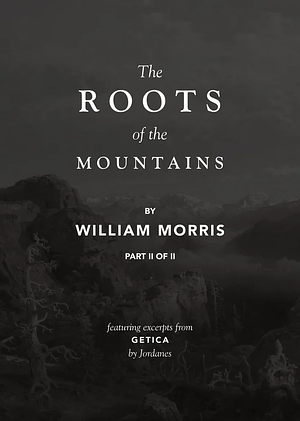 The Roots of the Mountains by William Morris