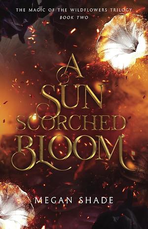A Sun Scorched Bloom by Megan Shade