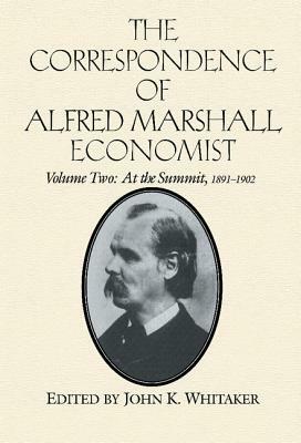 The Correspondence of Alfred Marshall, Economist by Alfred Marshall