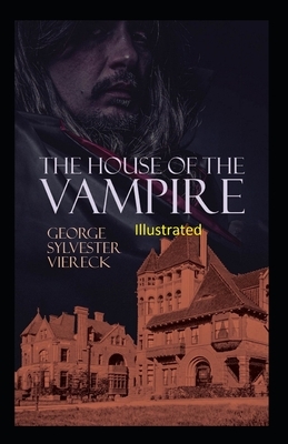 The House of the Vampire Illustrated by George Sylvester Viereck