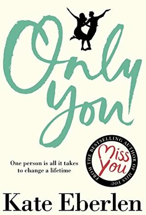 Only You: Escape This Summer with the Most Anticipated Romance of the Year by Kate Eberlen