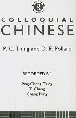 Colloquial Chinese by Ping-Cheng T'Ung, David E. Pollard