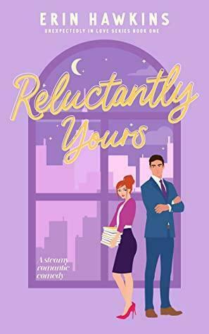 Reluctantly Yours by Erin Hawkins