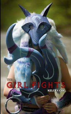 The Girl Fights by Kelcey Coe