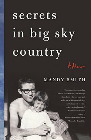 Secrets in Big Sky Country: A Memoir by Mandy Smith