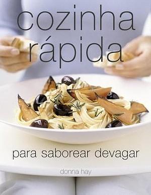 Cozinha Rápida Para Saborear Devagar by Donna Hay, Donna Hay