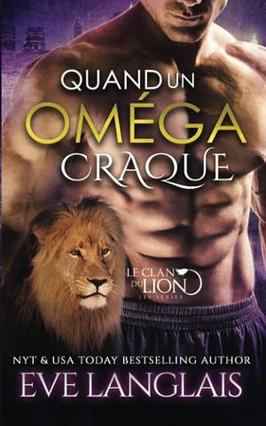 Quand Un Oméga Craque by Eve Langlais