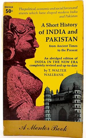 A short history of India and Pakistan by Thomas Walter Wallbank