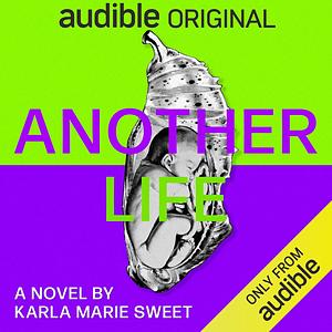 Another Life by Karla Marie Sweet