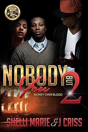 Nobody But You 2: Money Over Blood by Shelli Marie