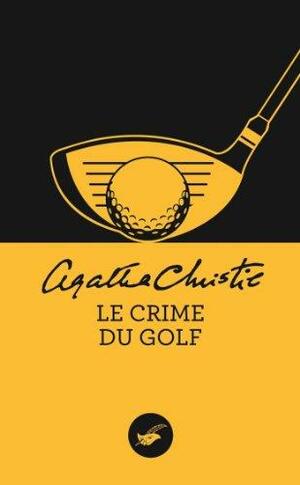 Le crime du golf by Agatha Christie
