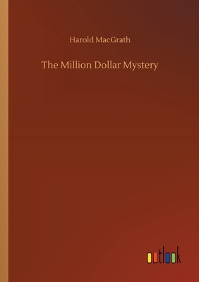 The Million Dollar Mystery by Harold Macgrath