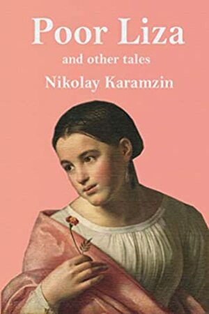 Poor Liza and Other Tales by John Battersby Elrington, Nikolay Karamzin