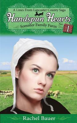 Handspun Hearts: Sommer Family Farm (A Lines from Lancaster County Saga) by Rachel Bauer