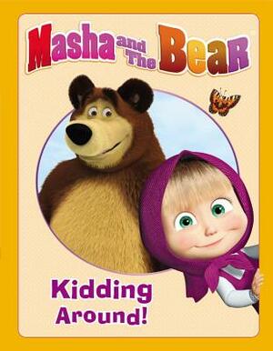 Masha and the Bear: Kidding Around by Lauren Forte