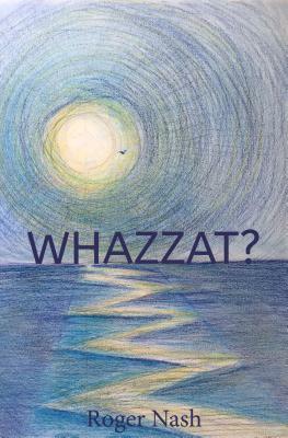 Whazzat? by Roger Nash
