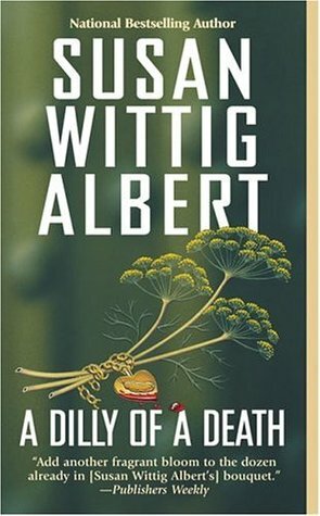 A Dilly of a Death by Susan Wittig Albert