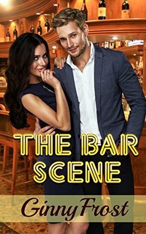 The Bar Scene (Oakwood Tavern Book 1) by Ginny Frost