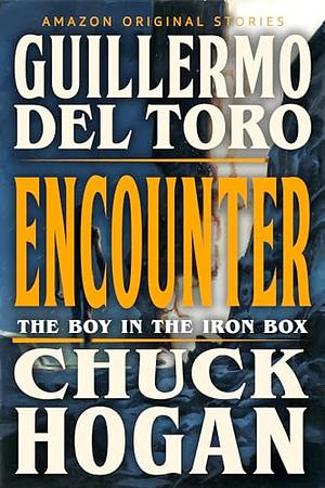 Encounter by Guillermo del Toro, Chuck Hogan