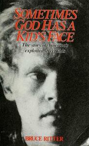 Sometimes God Has a Kid's Face by Bruce Ritter