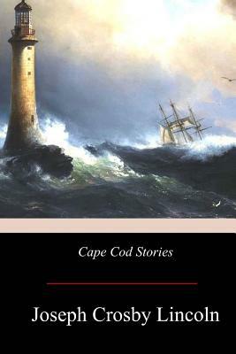 Cape Cod Stories by Joseph Crosby Lincoln