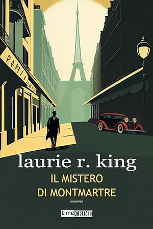 Il mistero di Montmartre. Harris Stuyvesant &amp; Bennett Grey, Volume 2 by Laurie R. King