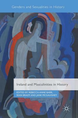 Ireland and Masculinities in History by 