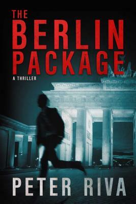 The Berlin Package: A Thriller by Peter Riva