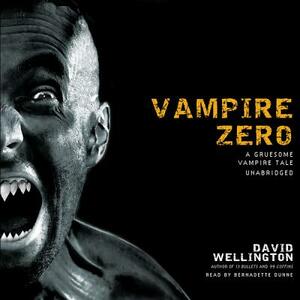 Vampire Zero: A Gruesome Vampire Tale by David Wellington